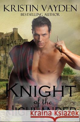 Knight of the Highlander Kristin Vayden 9781499309812 Createspace - książka