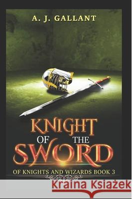 Knight of the Sword A J Gallant 9781533514035 Createspace Independent Publishing Platform - książka