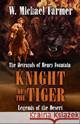 Knight of the Tiger: The Betrayals of Henry Fountain W. Michael Farmer 9781432837990 Five Star Publishing - książka