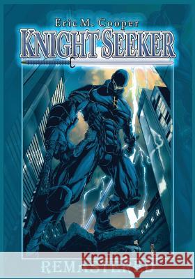 Knight Seeker Vol. 1 Re-Mastered Eric M. Cooper 9781548976989 Createspace Independent Publishing Platform - książka