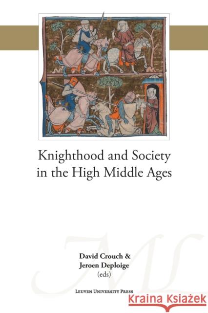 Knighthood and Society in the High Middle Ages David Crouch Jeroen Deploige 9789462701700 Leuven University Press - książka