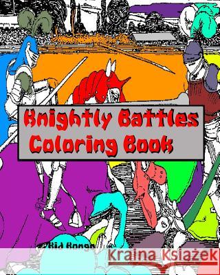 Knightly Battles Coloring Book Kid Kongo 9781533106070 Createspace Independent Publishing Platform - książka