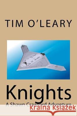 Knights: A Shawn Crawford Adventure Tim O'Leary 9781975925864 Createspace Independent Publishing Platform - książka
