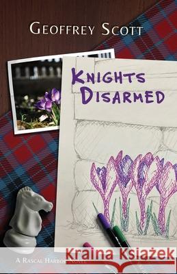 Knights Disarmed: A Rascal Harbor Novel Geoffrey Scott 9781943419821 Prospective Press - książka