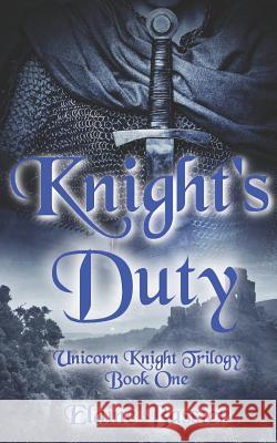 Knight's Duty: The Unicorn Knight Trilogy: Book One Elaine Bassier 9781983313349 Independently Published - książka