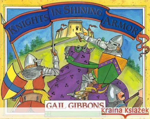 Knights in Shining Armor Gail Gibbons 9780316300384 Little Brown and Company - książka