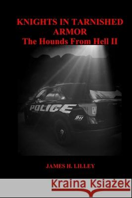 Knights in Tarnished Armor: The Hounds From Hell II James Lilley 9781676745105 Independently Published - książka