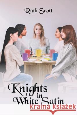 Knights in White Satin Ruth Scott   9781636928685 Newman Springs Publishing, Inc. - książka