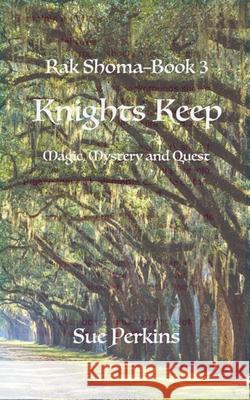 Knights Keep: Magical Mystery and a Quest Sue Perkins 9780995133761 Caishel Books - książka