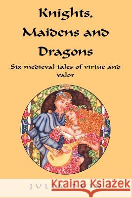Knights, Maidens and Dragons Julia Duin 9781413433715 Xlibris Corporation - książka