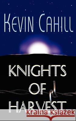 Knights of Harvest Kevin Cahill 9781420809640 Authorhouse - książka