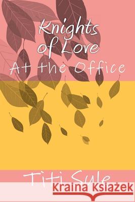 Knights of Love: At the Office Titi Sule 9781479258796 Createspace - książka