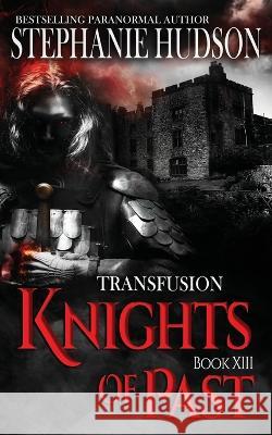 Knights of Past Stephanie Hudson   9781916562349 Hudson Indie Ink - książka
