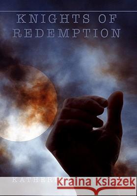 Knights of Redemption Katherine Whitley 9781453542330 Xlibris Corporation - książka
