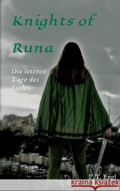 Knights of Runa : Die letzten Tage des Lichts Pia Engl 9783732335091 Tredition Gmbh - książka