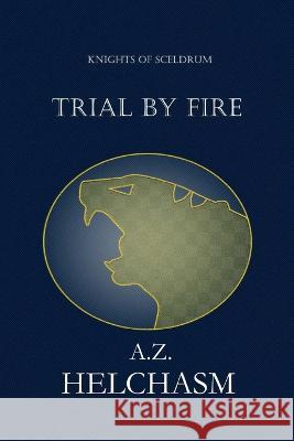 Knights of Sceldrum: Trial by Fire A Z Helchasm   9789083254807 A.Z. Helchasm - książka