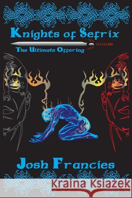 Knights of Sefrix - The Ultimate Offering Josh Francies 9781517669027 Createspace Independent Publishing Platform - książka