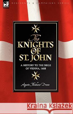 Knights of St John: a History to the Siege of Vienna, 1688 Drane, Augusta Theodosia 9781846776557 Leonaur Ltd - książka