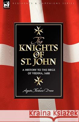 Knights of St John: a History to the Siege of Vienna, 1688 Drane, Augusta Theodosia 9781846776564 Leonaur Ltd - książka