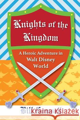 Knights of the Kingdom: Heroic Adventure in Walt Disney World Bill Gowsell Bob McLain 9781941500729 Theme Park Press - książka