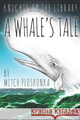 Knights of the Library: A Whale's Tale Theodore Gallmeyer Mitch Ploskonka 9781719957625 Independently Published - książka