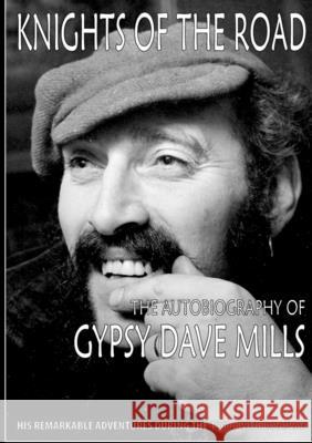 Knights of the Road: The Autobiography of Gypsy Dave Mills Gypsy Dave Mills 9781291527278 Lulu Press Inc - książka