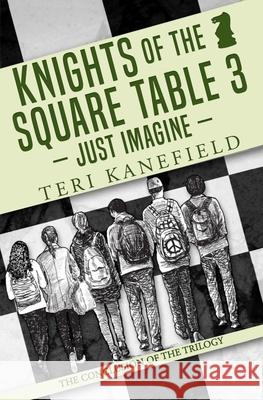 Knights of the Square Table 3: Just Imagine Teri Kanefield 9780692605455 Armon Books - książka