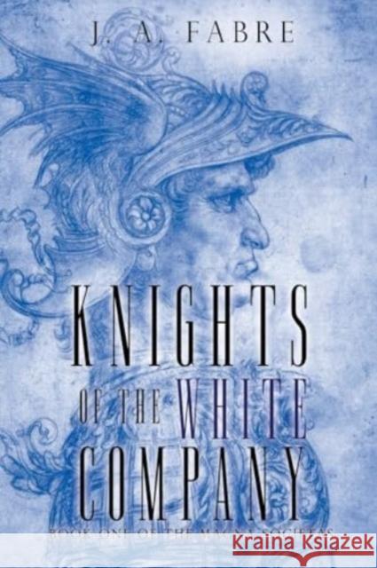Knights of the White Company J. A. Fabre 9781804393666 Olympia Publishers - książka