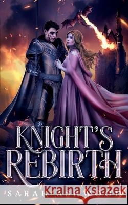 Knight's Rebirth Sarah Ashwood 9781790429844 Independently Published - książka