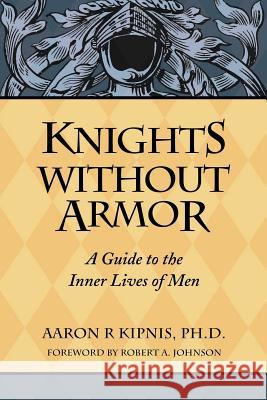 Knights Without Armor Aaron Kipnis 9780974509105 Indigo Phoenix Books - książka