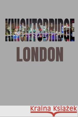 Knightsbridge: London Neighborhood Skyline London Skyline Notebook 9781687598578 Independently Published - książka