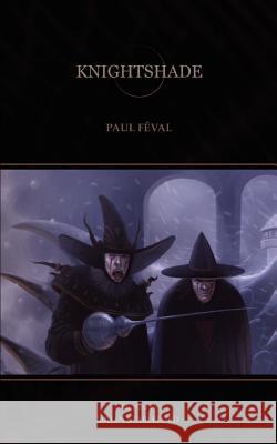Knightshade Paul Feval Brian Stableford 9780974071145 Hollywood Comics - książka