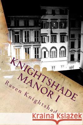 Knightshade Manor I: Book One of Afterlife Institutions Raven Knightshade Yvonne-Cher Elaina Skye 9781539429784 Createspace Independent Publishing Platform - książka