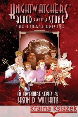 KnightWatchers4: Blood from a Stone - the fourth episode Williams, Jason D. 9781493600472 Createspace - książka