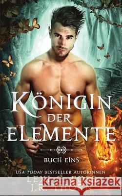 Königin der Elemente: Buch Eins: Ein paranormaler Reverse Harem Liebesroman J R Thorn, Lexi C Foss, V Gautschi 9781954183377 Ninja Newt Publishing, LLC - książka