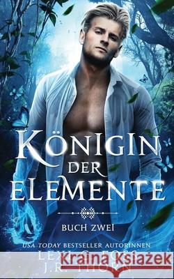 Königin der Elemente: Buch Zwei J R Thorn, Lexi C Foss, V Gautschi 9781954183223 Ninja Newt Publishing, LLC - książka