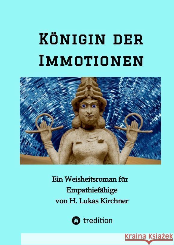 K?nigin der Immotionen: Ein Weisheitsroman f?r Empathief?hige H. Lukas Kirchner 9783347728202 Tredition Gmbh - książka