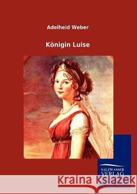 Königin Luise Weber, Adelheid 9783846008591 Salzwasser-Verlag - książka