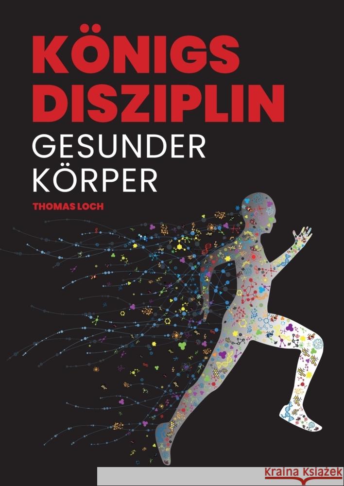 Königsdisziplin Gesunder Körper Loch, Thomas 9783347546141 tredition - książka