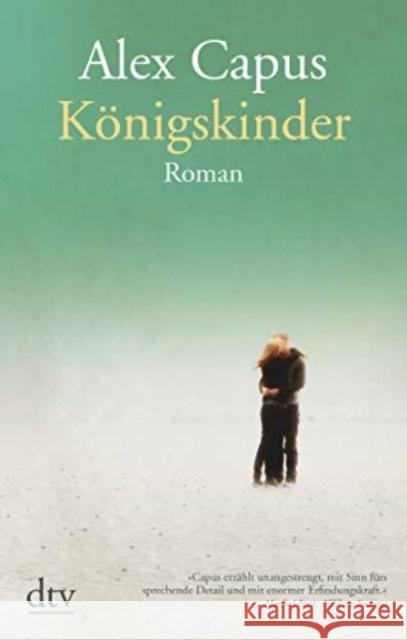 Königskinder : Roman Capus, Alex 9783423147453 DTV - książka