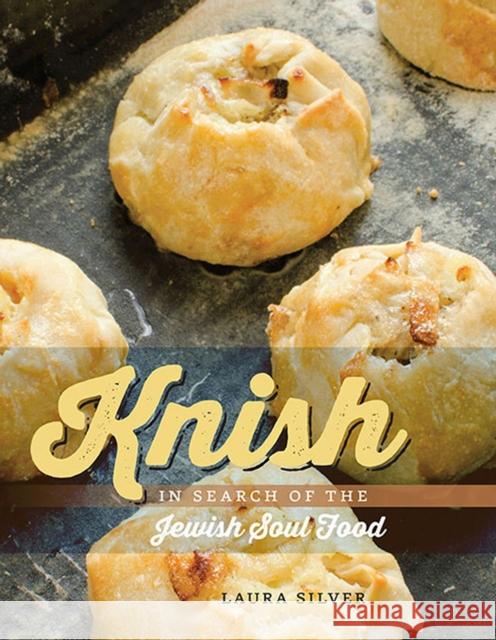 Knish: In Search of the Jewish Soul Food Laura Silver 9781611683127 Oxbow Books - książka