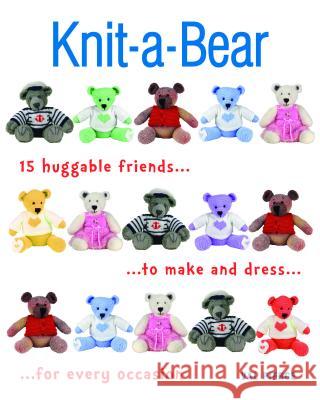 Knit-A-Bear: 15 Huggable Friends to Make and Dress for Every Occasion Val Pierce 9781627107136 Taunton Press - książka