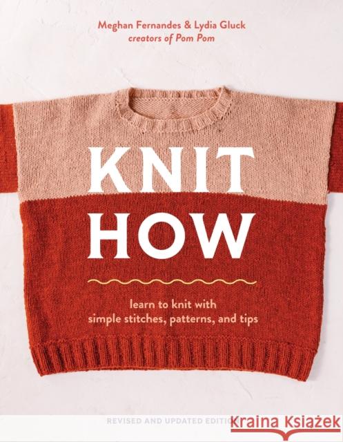Knit How (Revised and Updated Edition): Learn to Knit with Simple Stitches, Patterns & Tips Lydia Gluck 9781419780011 Abrams Books - książka