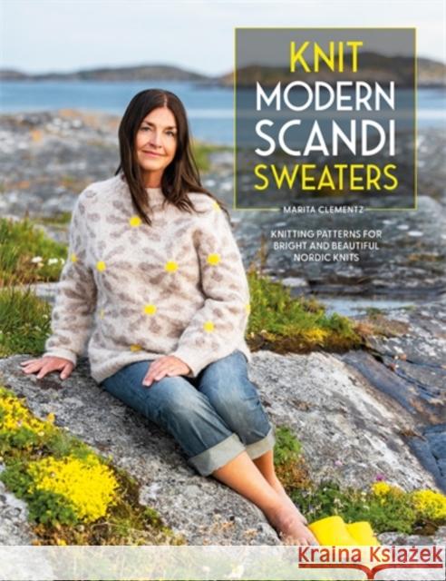 Knit Modern Scandi Sweaters: Knitting Patterns for Bright and Beautiful Nordic Knits Marita Clementz 9781446314395 David & Charles - książka