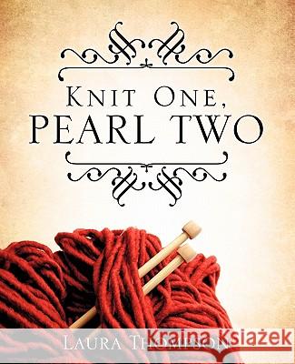 Knit One, Pearl Two Laura Thompson 9781612153759 Xulon Press - książka