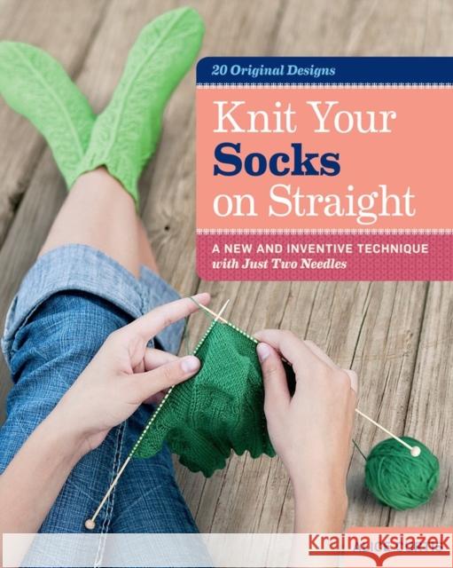 Knit Your Socks on Straight: A New and Inventive Technique with Just Two Needles Curtis, Alice 9781612120089 Workman Publishing - książka