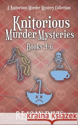 Knitorious Murder Mysteries Books 4-6: A Knitorious Murder Mystery Series Reagan Davis 9781990228117 Carpe Filum Press - książka