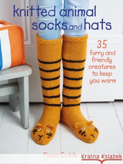 Knitted Animal Socks and Hats: 35 Furry and Friendly Creatures to Keep You Warm Fiona Goble 9781782496403 Ryland, Peters & Small Ltd - książka