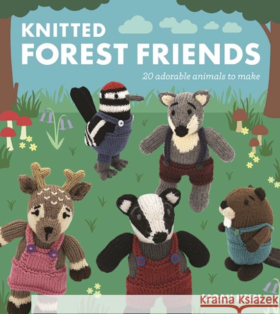 Knitted Forest Friends: 20 Adorable Animals to Make Sarah Keen 9781784946937 GMC Publications - książka
