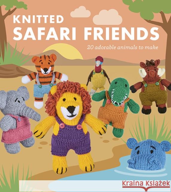Knitted Safari Friends: 20 Adorable Animals to Make Sarah Keen 9781784947156 GMC Publications - książka